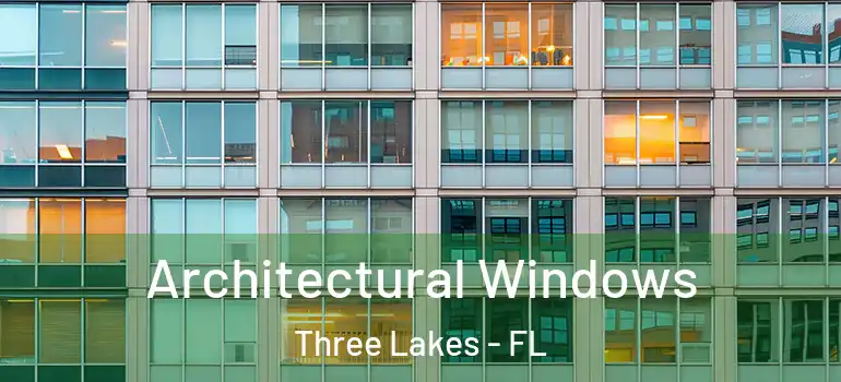 Architectural Windows Three Lakes - FL