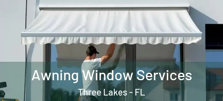 Awning Window Services Three Lakes - FL