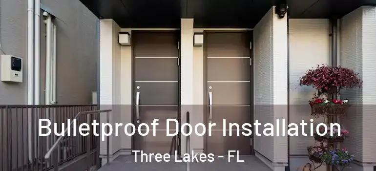 Bulletproof Door Installation Three Lakes - FL