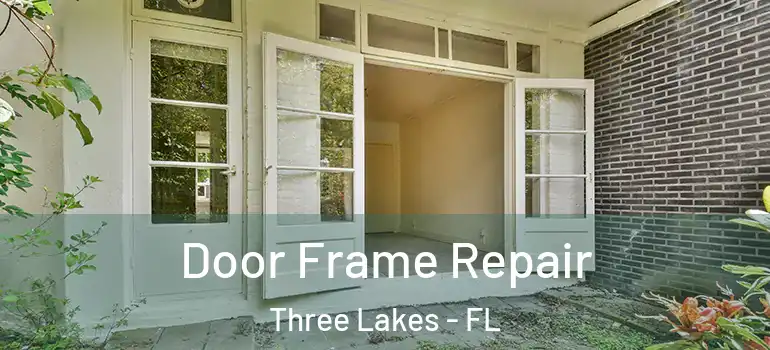 Door Frame Repair Three Lakes - FL