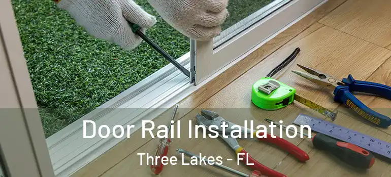 Door Rail Installation Three Lakes - FL