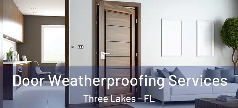 Door Weatherproofing Services Three Lakes - FL