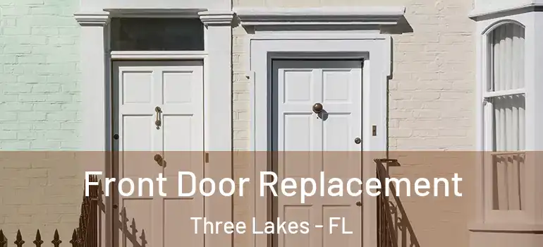 Front Door Replacement Three Lakes - FL