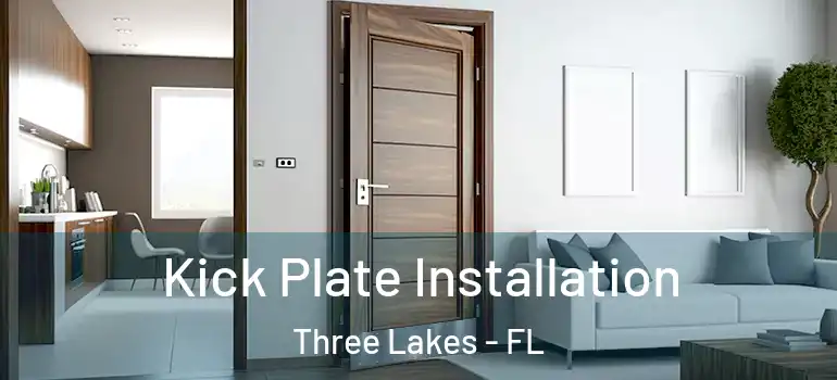 Kick Plate Installation Three Lakes - FL