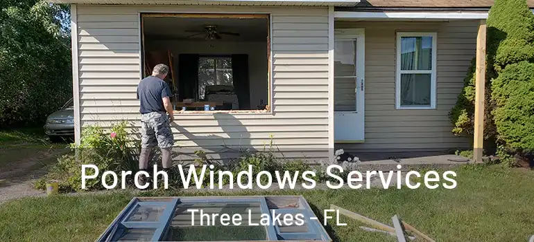 Porch Windows Services Three Lakes - FL
