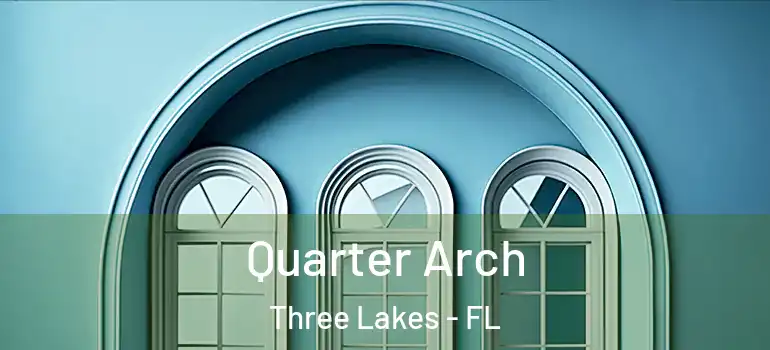 Quarter Arch Three Lakes - FL