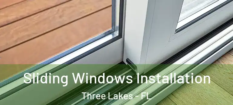 Sliding Windows Installation Three Lakes - FL