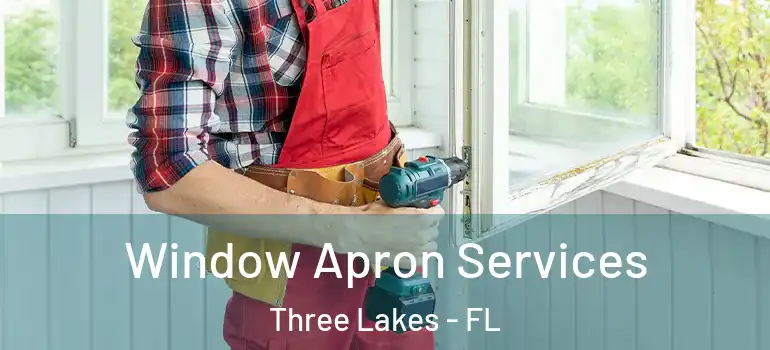 Window Apron Services Three Lakes - FL