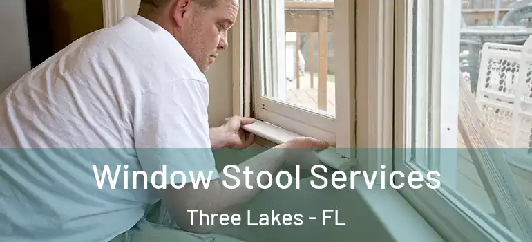Window Stool Services Three Lakes - FL
