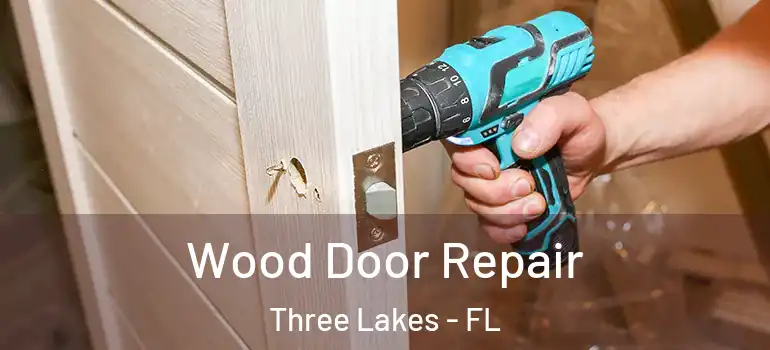 Wood Door Repair Three Lakes - FL