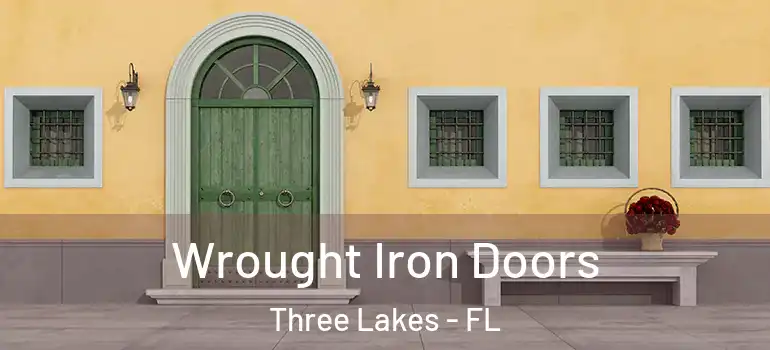 Wrought Iron Doors Three Lakes - FL